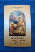 ŚW. BERNARD PŁOMIENNE SERCE ODDANE JEZUSOWI I MARYI 
