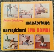 Adam Słodowy, Majsterkuję narzędziami Ema-Combi, 1980