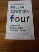 Scott Galloway - Wielka czwórka Ukryte Dna Amazon ,Apple,Facebook i Google