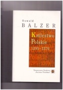 Oswald Balzer - Królestwo Polskie 1295 - 1370