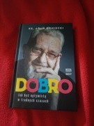 Dobro. Jak być optymistą w trudnych czasach - Adam Boniecki