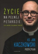 ŻYCIE NA PEŁNEJ PETARDZIE - ks. Jan Kaczkowski, Piotr Żyłka