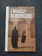 Z miłości? To współczuję Agata Romaniuk