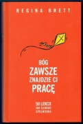 BÓG ZAWSZE ZNAJDZIE CI PRACĘ Regina Brett