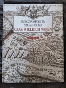 Rzeczpospolita Szlachecka. Czas wielkich wojen Jerzy Besala