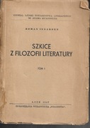 Roman Ingarden - Szkice z filozofii literatury. Tom 1