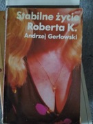 Stabilne życie Roberta K. Andrzej Gerłowski