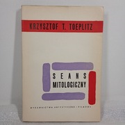 Seans mitologiczny. Krzysztof T.Toeplitz 