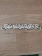 Napis Trzeba mieć wielkie serce...  13x2cm