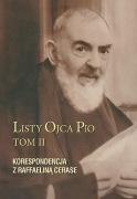 Listy Ojca Pio. Tom 2. Korespondencja z Raffaeliną