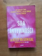 SIŁA AKTYWNOŚCI - Kelly McGonigal