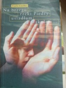Nad brzegiem rzeki Piedry usiadłam i płakałam Paulo Coelho
