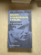 Iza Chruślińska Sploty o Ukraińcach u Polski