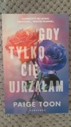 Gdy tylko Cię ujrzałam. Paige Toon. Stan bardzo dobry 