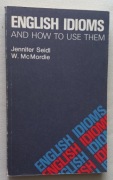 English Idioms and how to use them - Seidl, McMordie