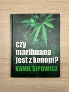 Czy marihuana jest z konopi? Kamil Sipowicz