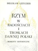 LEITGEBER - Rzym w dziejach Polski Momenty historyczne