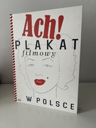 Ach! Plakat Filmowy w Polsce Dorota Folga-Januszewska
