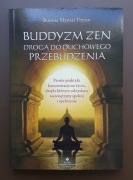 Buddyzm zen drogą do duchowego przebudzenia [Bonnie Myotai Treace]