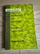 THOMAS McCARTHY Ideals and Illusions [HABERMAS DERRIDA FOUCAULT RORTY]