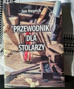 Przewodnik dla stolarzy – Jan Heurlich – stolarstwo – nowa – reprint 1862