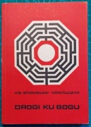 Stanisław KOWALCZYK Drogi ku Bogu.