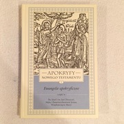 Apokryfy Nowego Testamentu, Ewangelie Apokryficzne część 2,wydanie: 2017 r.