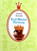 Janusz Korczak - Król Maciuś Pierwszy