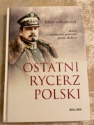 Ostatni rycerz Polski - Haller Józef Roman Maj