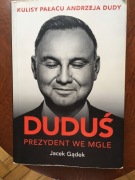 Duduś. Prezydent we mgle. Kulisy Pałacu Andrzeja Dudy Jacek Gądek