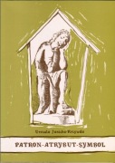 Urszula Janicka-Krzywda "Patron - atrybut - symbol".