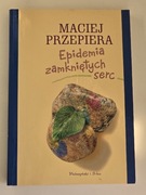 Epidemia zamkniętych serc  - Maciej Przepiera -  OKAZJA!