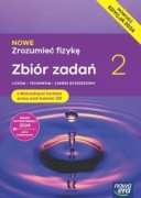 Zrozumieć fizykę 2. Zbiór zadań do liceum i technikum. Zakres roz. Nowa Era