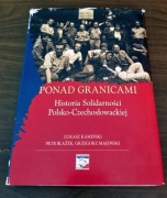 Ponad granicami. Historia Solidarności Polsko-Czechosłowackiej - Kamiński