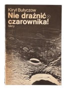 Nie Drażnić Czarownika Kirył Bułyczow Książka