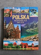Polska. Najpiękniejsze miejsca. Skarby natury i sztuki