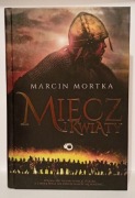 Miecz i kwiaty Marcin Mortka