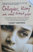 Chłopiec, który nie miał dokąd pójść- Casey Watson