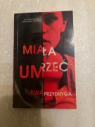 Ewa Przydryga ,, Miała umrzeć''