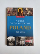 A guide to the history of Poland 966-2016 1050 years Kamiński Korkuć IPN