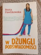Beata Pawlikowska "W dżungli podświadomości"