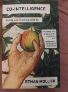 CO-INTELLIGENCE: LIVING AND WORKING WITH AI - Ethan Mollick (KSIĄŻKA)