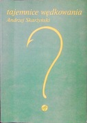 TAJEMNICE WĘDKOWANIA ANDRZEJ SKARŻYŃSKI