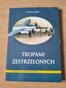 Tropami zestrzelonych - Andrzej Olejko