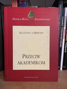 Przeciw akademikom Augustyn z Hippony Źródła myśli filozoficznej WAM