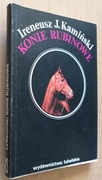 Konie rubinowe - Ireneusz J. Kamiński 