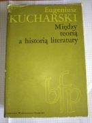 Między teorią a historią literatury - E. Kucharski