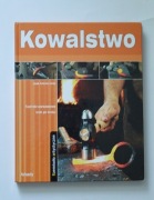 Kowalstwo  techniki warsztatowe krok po kroku 