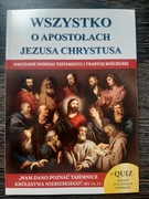 Wszystko o Apostołach jezusa Chrystusa. Jacek Molka.