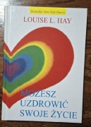 Możesz uzdrowić swoje życie Louise L. Hay
